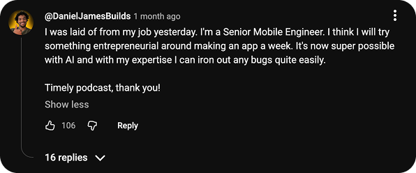 Daniel’s YouTube comment on a Starter Story podcast about building an app a week after being laid off