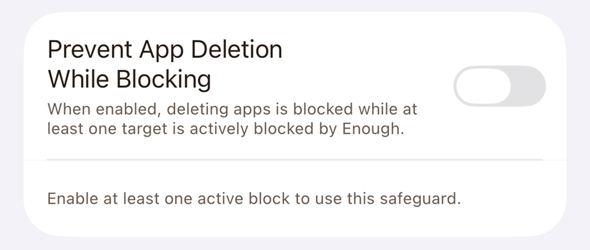The enough. app showing the Prevent App Deletion While Blocking safeguard.