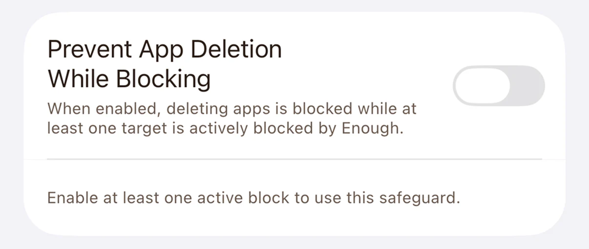 The enough. app showing the Prevent App Deletion While Blocking safeguard.