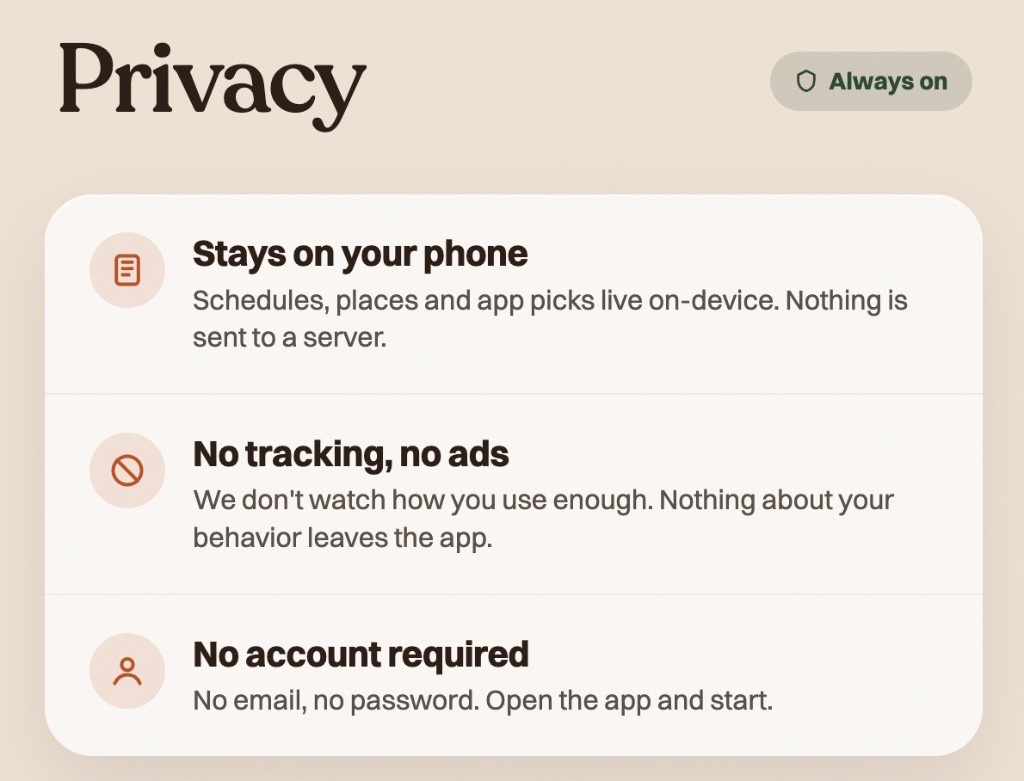 The enough. app showing privacy assurances that schedules, places, and app picks stay on your phone.